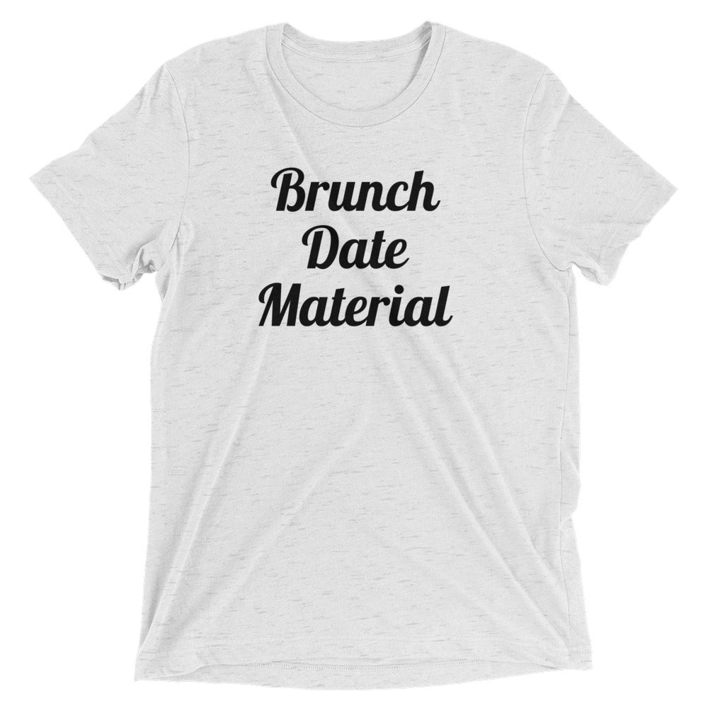 Brunch Date Material T-Shirt
