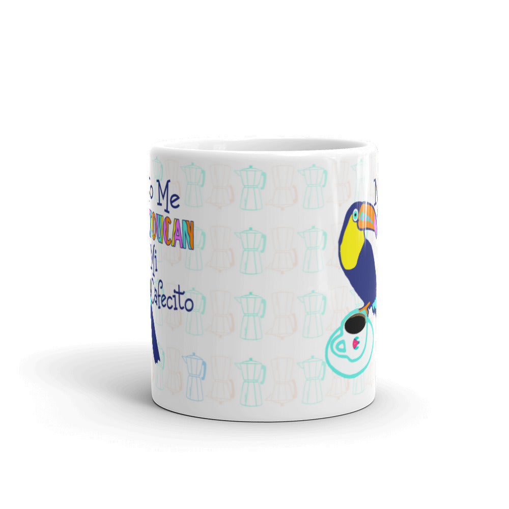 No Me Toucan Mi Cafecito *NEW* Mug
