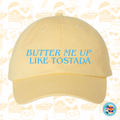 Butter Me Up Like Tostada Hat