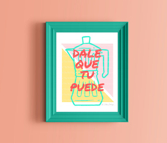 Dale Que Tu Puede Print