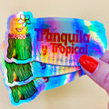 Tranquila y Tropical Sticker