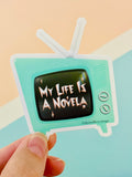My Life Is A Novela Sticker