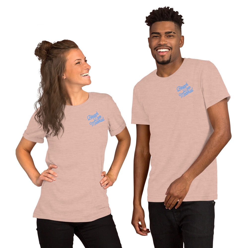Brunch Date Material Unisex T-Shirt