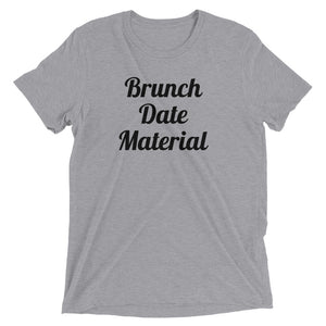 Brunch Date Material T-Shirt